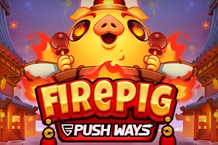 Fire Pig Push Ways